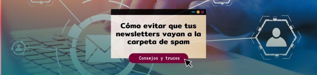 Guía visual para optimizar newsletters y prevenir el spam en email marketing